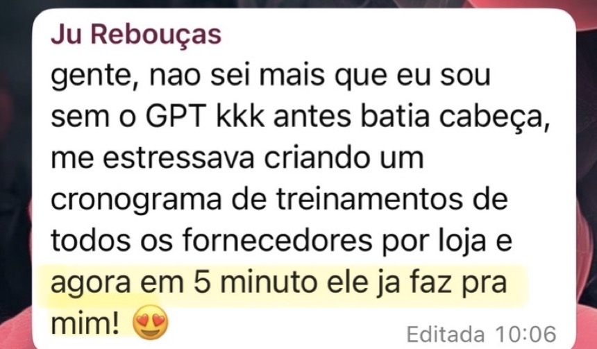 Print de mensagem da Ju contando que o cronograma de treinamentos que ela levava horas montando agora sai em cinco minutos